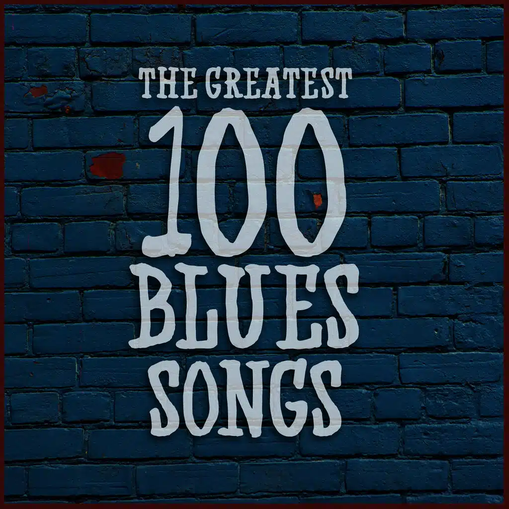 The Greatest 100 Blues Songs
