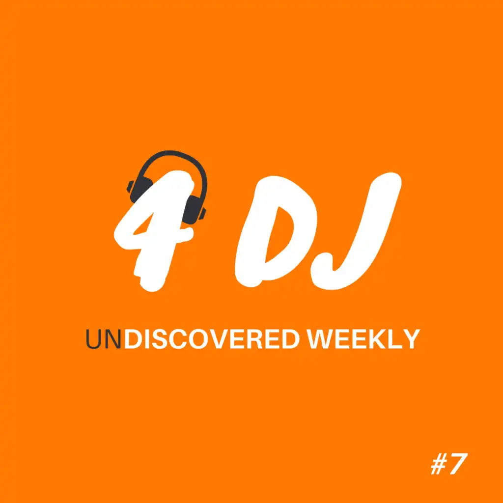 4 DJ: UnDiscovered Weekly #7