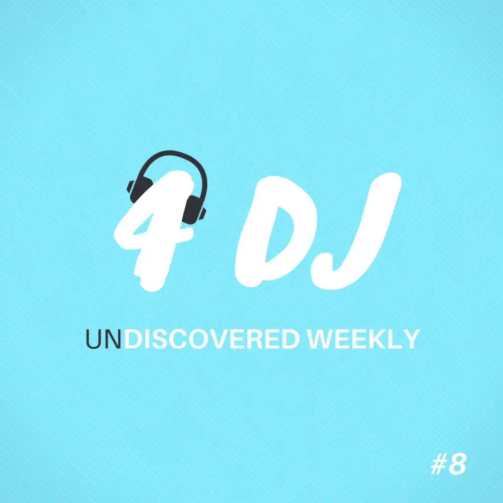 4 DJ: UnDiscovered Weekly #8