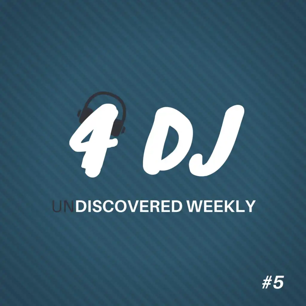 4 DJ: UnDiscovered Weekly #5