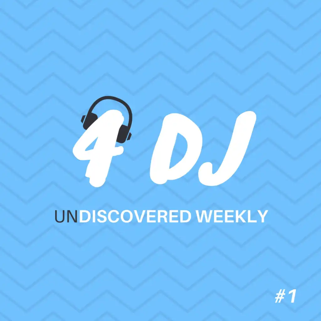 4 DJ: UnDiscovered Weekly #1