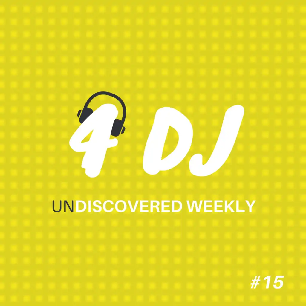 4 DJ: UnDiscovered Weekly #15