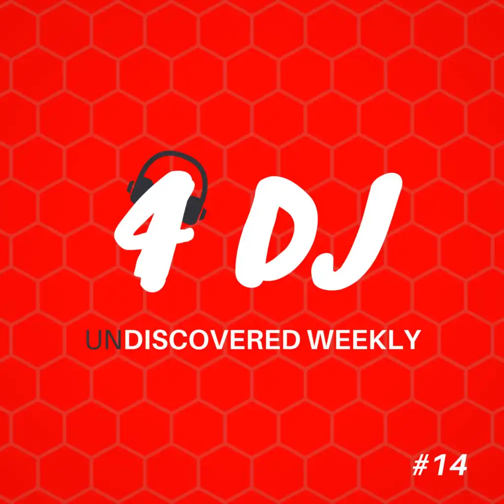 4 DJ: UnDiscovered Weekly #14
