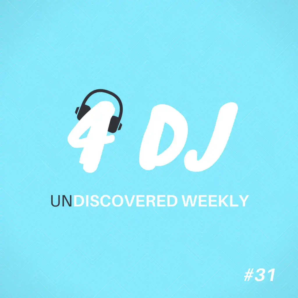 4 DJ: UnDiscovered Weekly #31