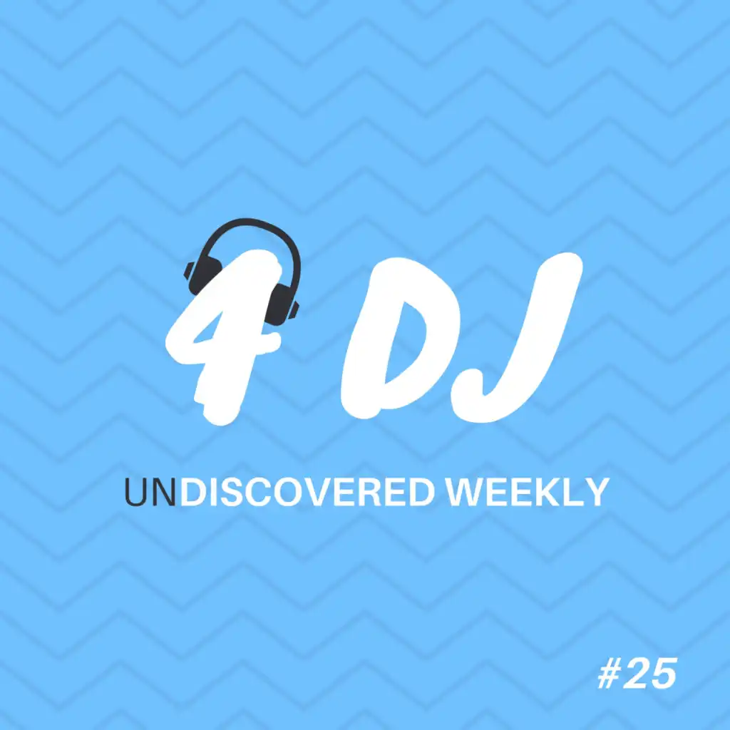 4 DJ: UnDiscovered Weekly #25