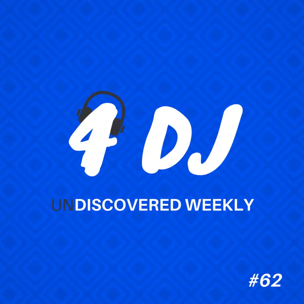 4 DJ: UnDiscovered Weekly #62