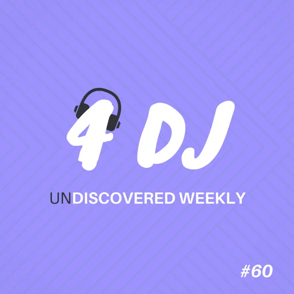 4 DJ: UnDiscovered Weekly #60