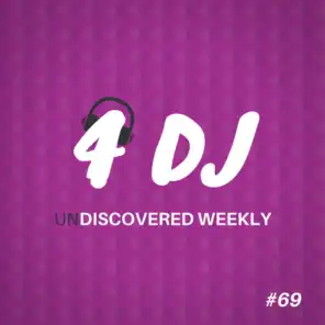 4 DJ: UnDiscovered Weekly #69