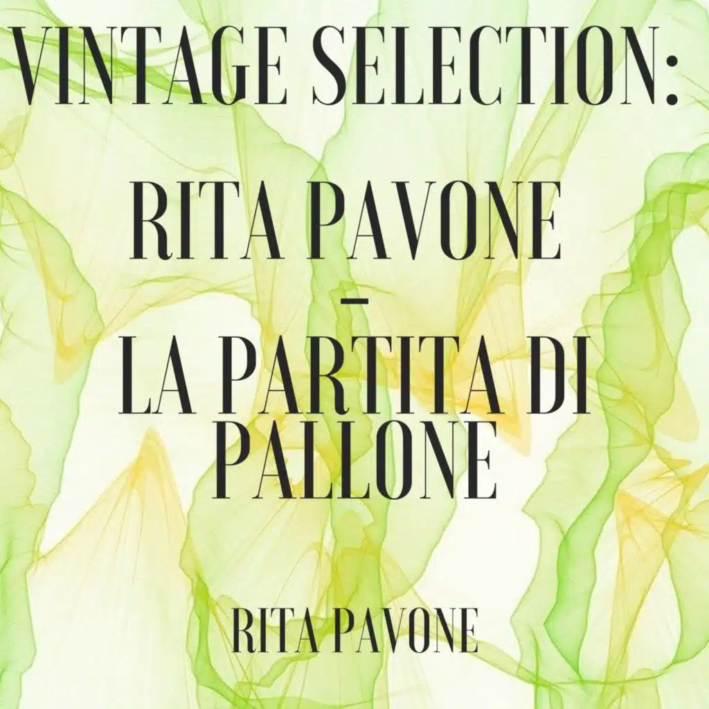 Rita Pavone La Partita Di Pallone (2021 Remastered Version) Play on Anghami