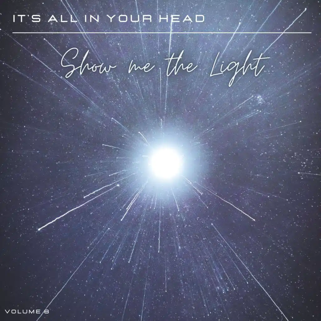It's All in Your Head, Vol. 8: Show Me the Light