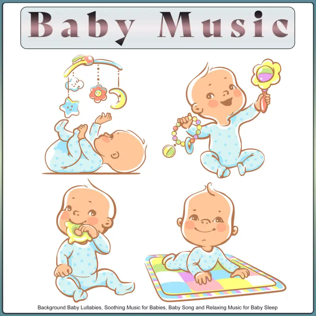Baby Music: Background Baby Lullabies, Soothing Music for Babies, Baby Song and Relaxing Music for Baby Sleep