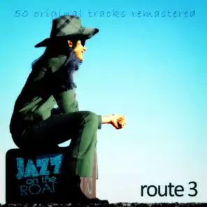 Jazz on the Road .Route 3 (50 Original Tracks Remastered)