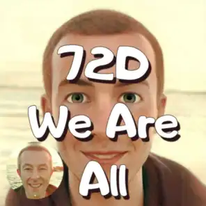 72D We Are All