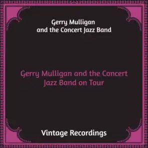 Gerry Mulligan and the Concert Jazz Band on Tour (Hq Remastered)