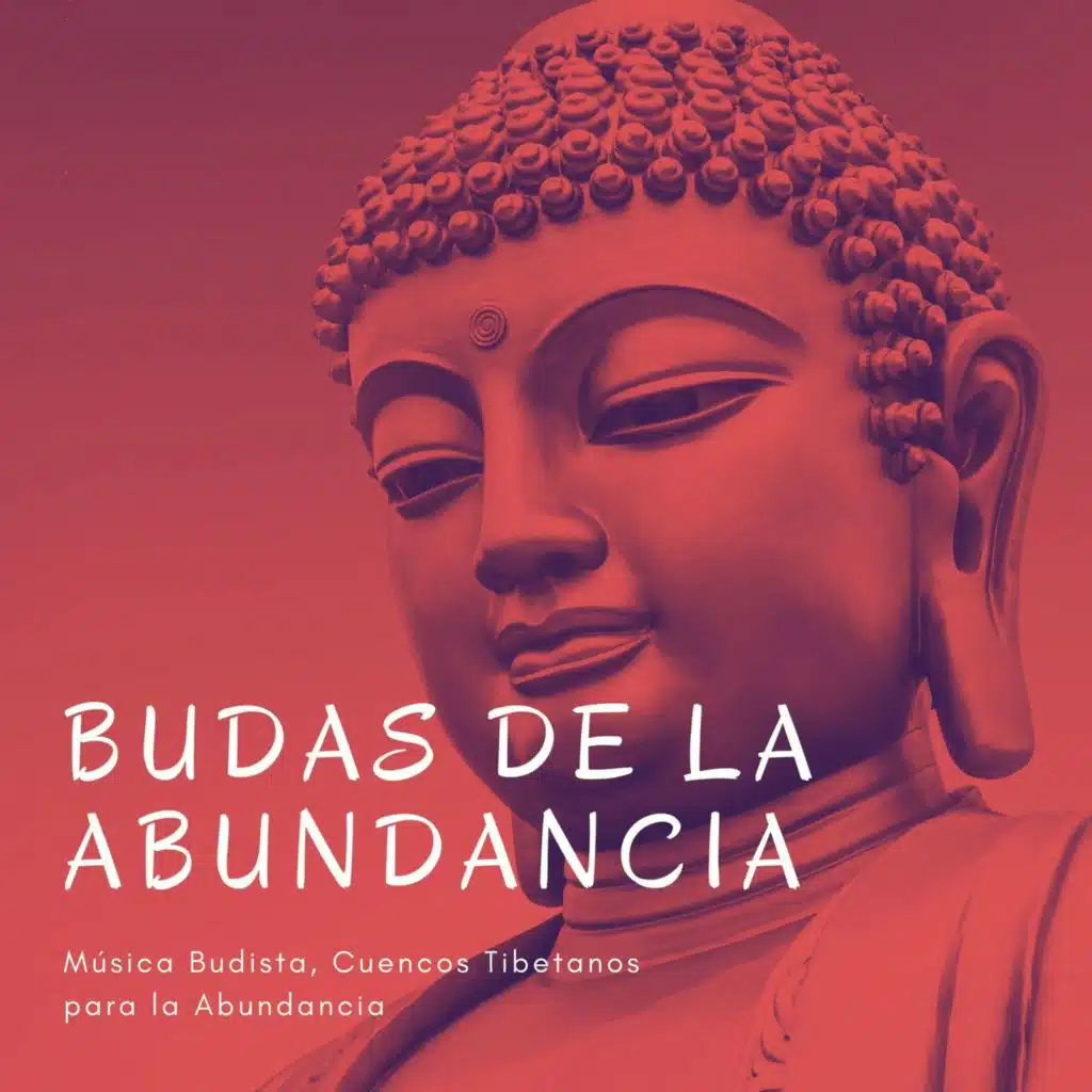 Budas de la Abundancia: Música Budista, Cuencos Tibetanos para la Abundancia