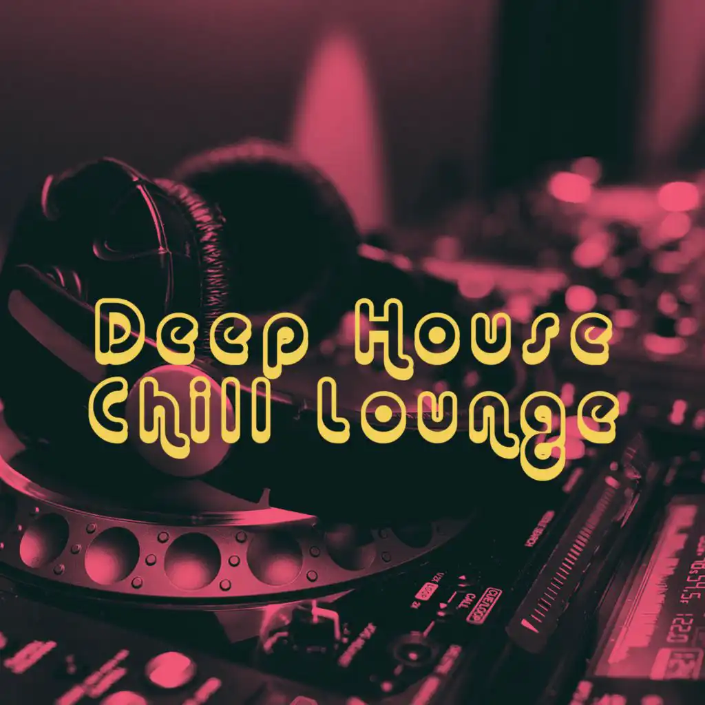 Deep House Chill Lounge