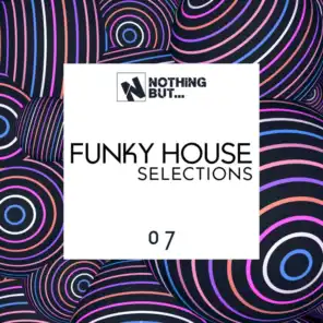 Nothing But... Funky House Selections, Vol. 07