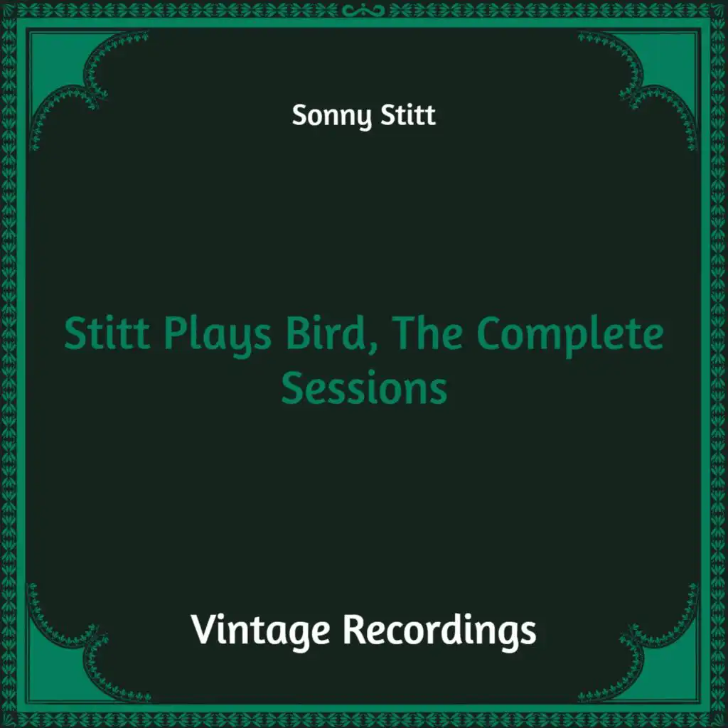 Stitt Plays Bird, the Complete Sessions (Hq Remastered)