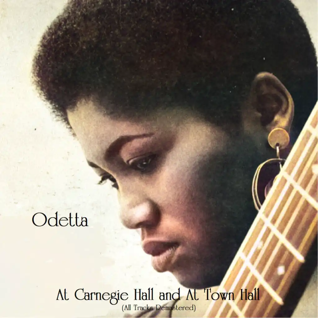 Odetta at Carnegie Hall and at Town Hall (All Tracks Remastered)