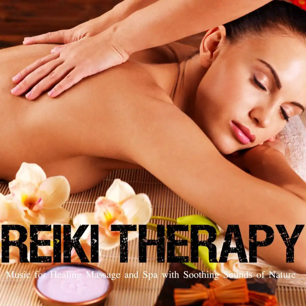 Reiki Therapy: Music for Healing Massage and Spa with Soothing Sounds of Nature