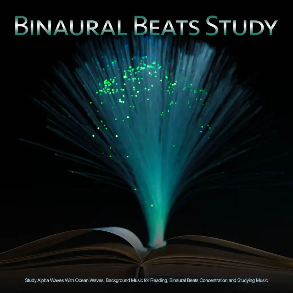 Binaural Beats Study: Study Alpha Waves With Ocean Waves, Background Music for Reading, Binaural Beats Concentration and Studying Music