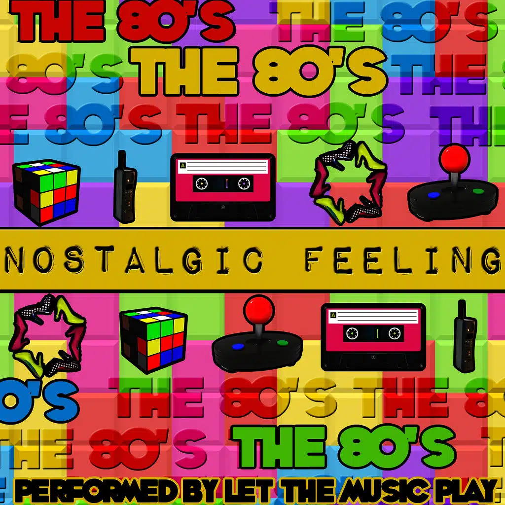Nostalgic Feeling: The 80's