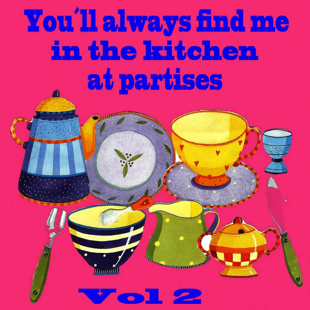 You´ll Always Find Me at the Kitchen at Parties Vol. 2.