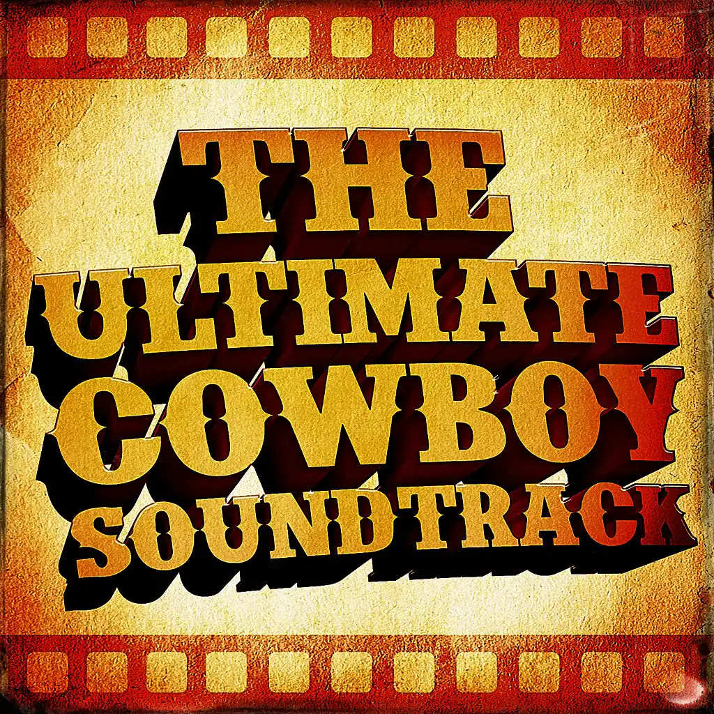 The Ultimate Cowboy Soundtrack (50 Famous Western Movie Country Classics)