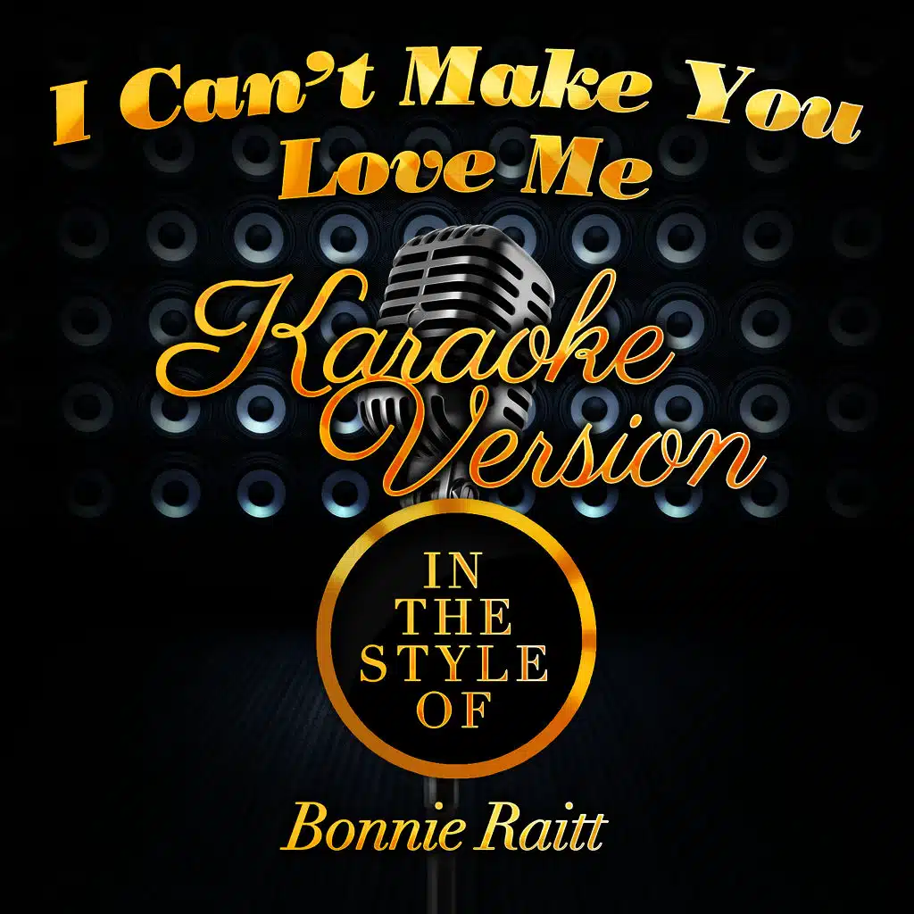 I Can't Make You Love Me (In the Style of Bonnie Raitt) [Karaoke Version] - Single
