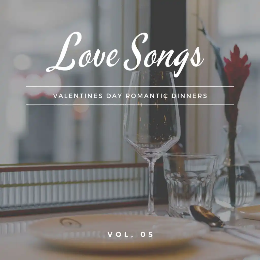 Love Songs - Valentines Day Romantic Dinners, Vol. 05