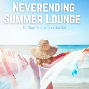 Neverending Summer Lounge (Chillout Relaxation Del Sol)