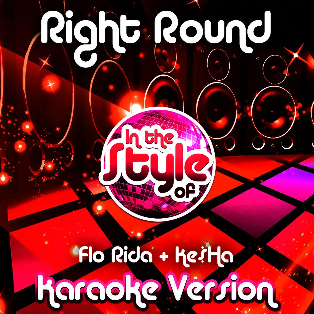 Right Round (In the Style of Flo Rida & Ke$Ha) [Karaoke Version] - Single