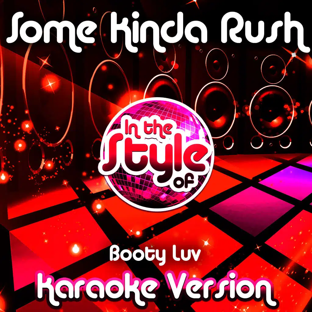 Some Kinda Rush (In the Style of Booty Luv) [Karaoke Version]