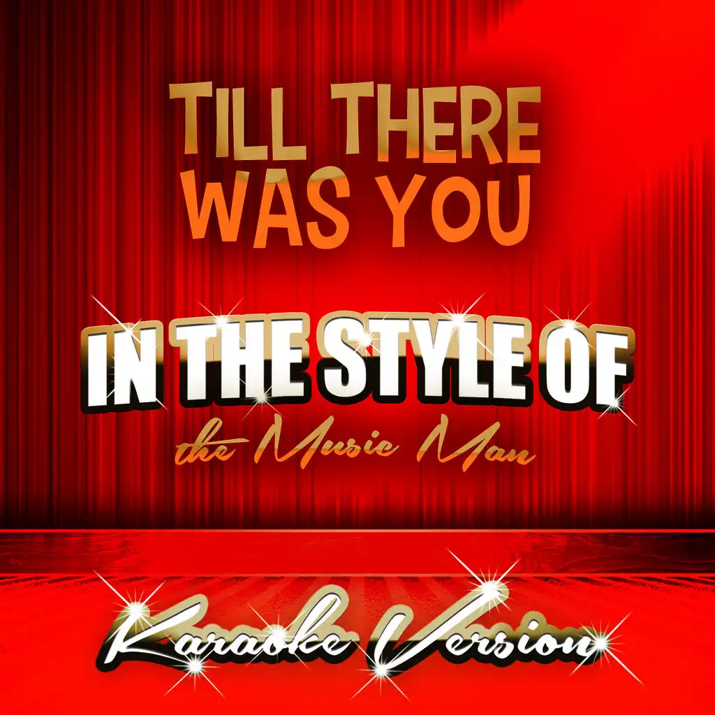 Till There Was You (In the Style of the Music Man) [Karaoke Version]