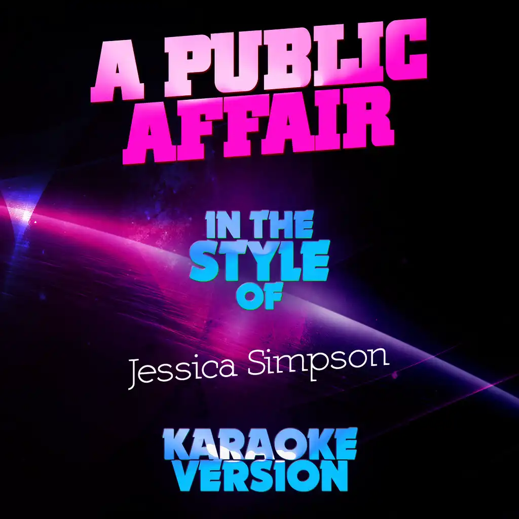 A Public Affair (In the Style of Jessica Simpson) [Karaoke Version]