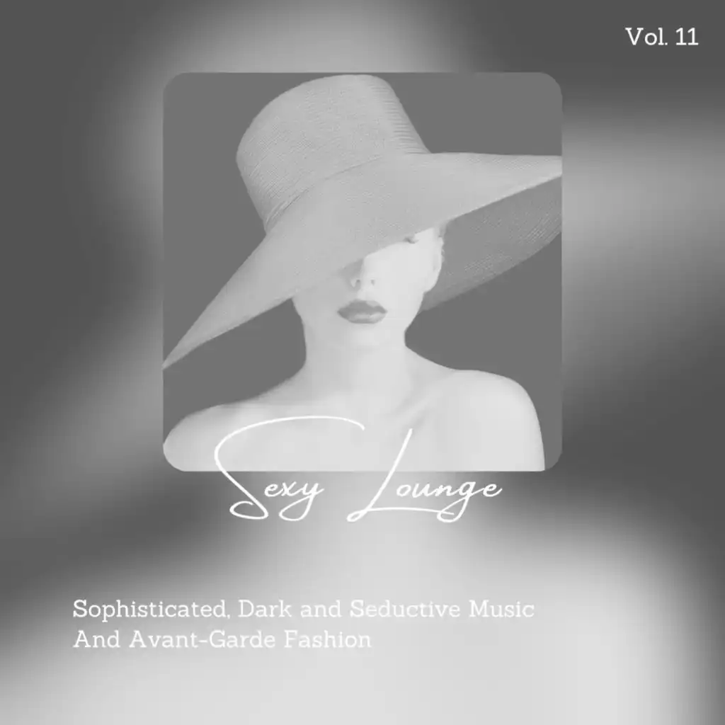 Sexy Lounge - Sophisticated, Dark And Seductive Music And Avant-Garde Fashion, Vol. 11