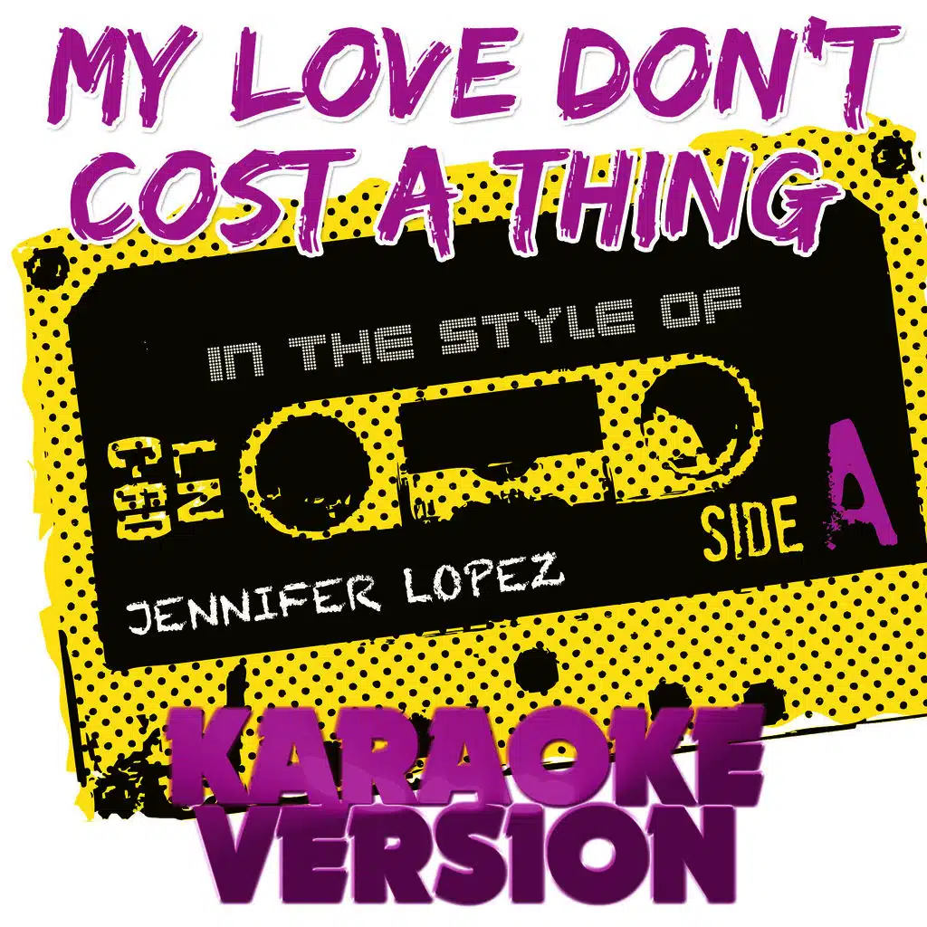 My Love Don't Cost a Thing (In the Style of Jennifer Lopez) [Karaoke Version]