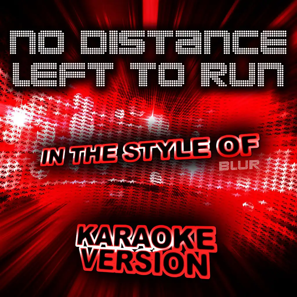 No Distance Left to Run (In the Style of Blur) [Karaoke Version]