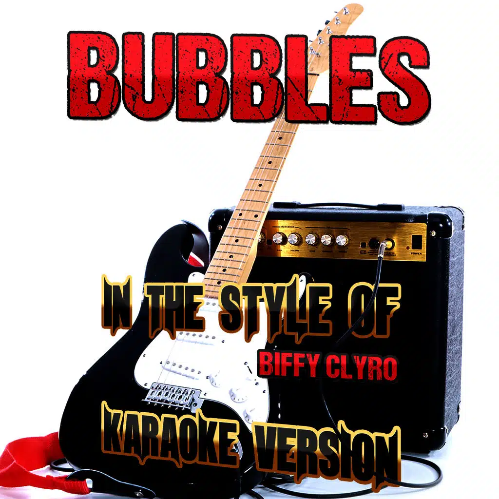 Bubbles (In the Style of Biffy Clyro) [Karaoke Version]
