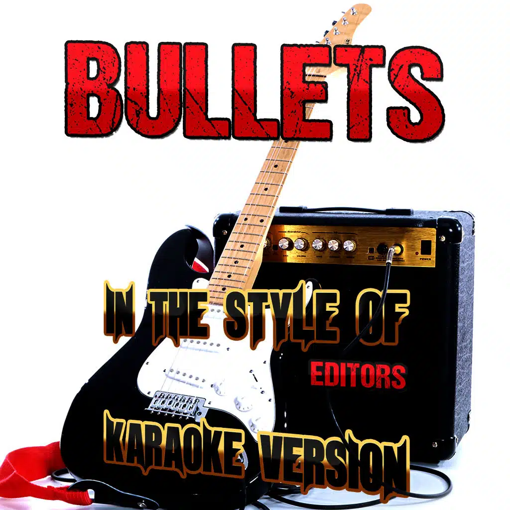 Bullets (In the Style of Editors) [Karaoke Version]