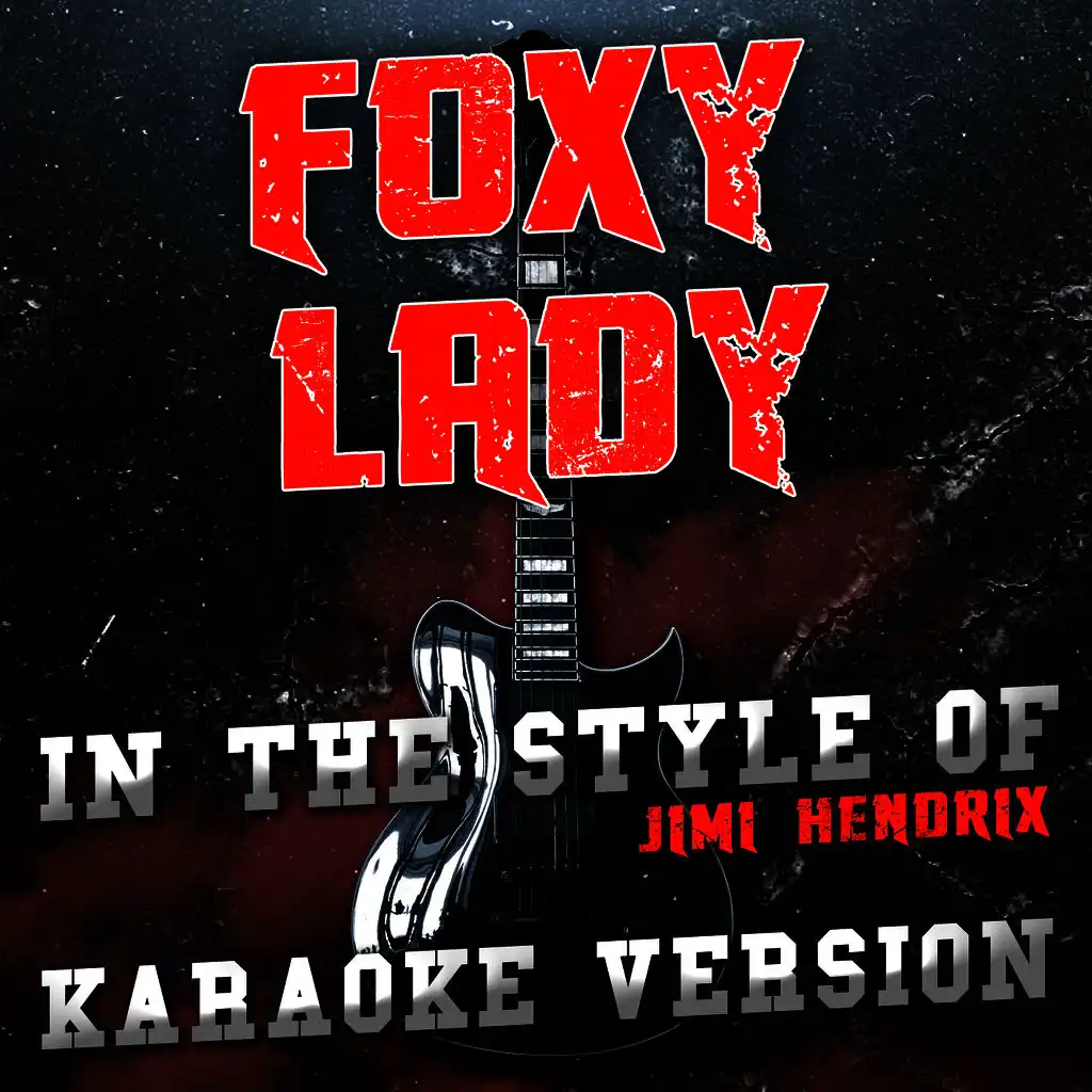 Foxy Lady (In the Style of Jimi Hendrix) [Karaoke Version]