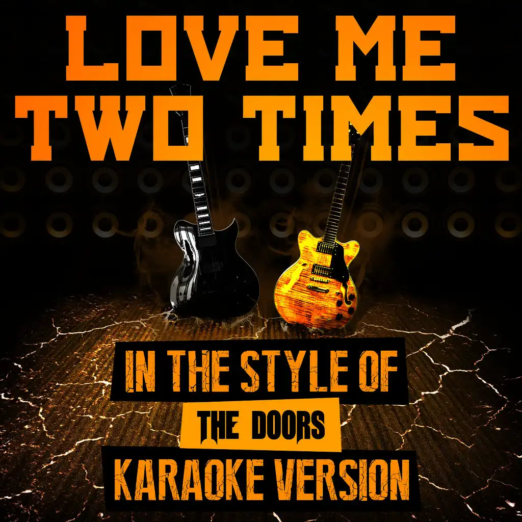 Love Me Two Times (In the Style of the Doors) [Karaoke Version]