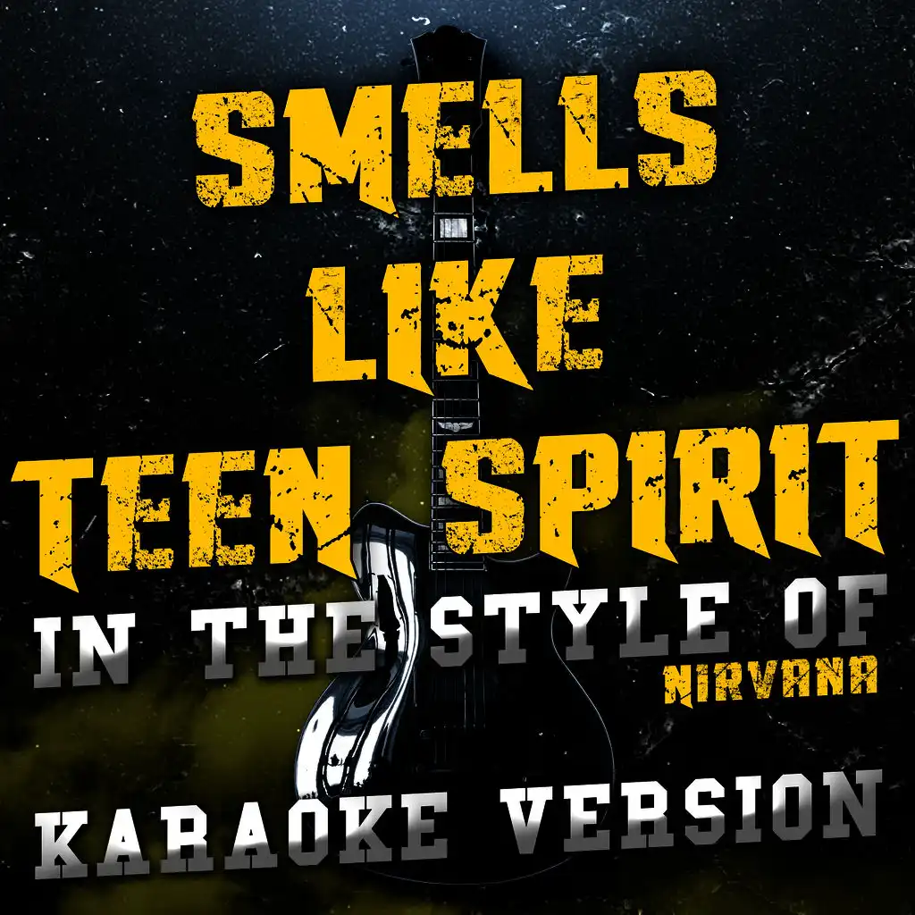 Smells Like Teen Spirit (In the Style of Nirvana) [Karaoke Version] - Single