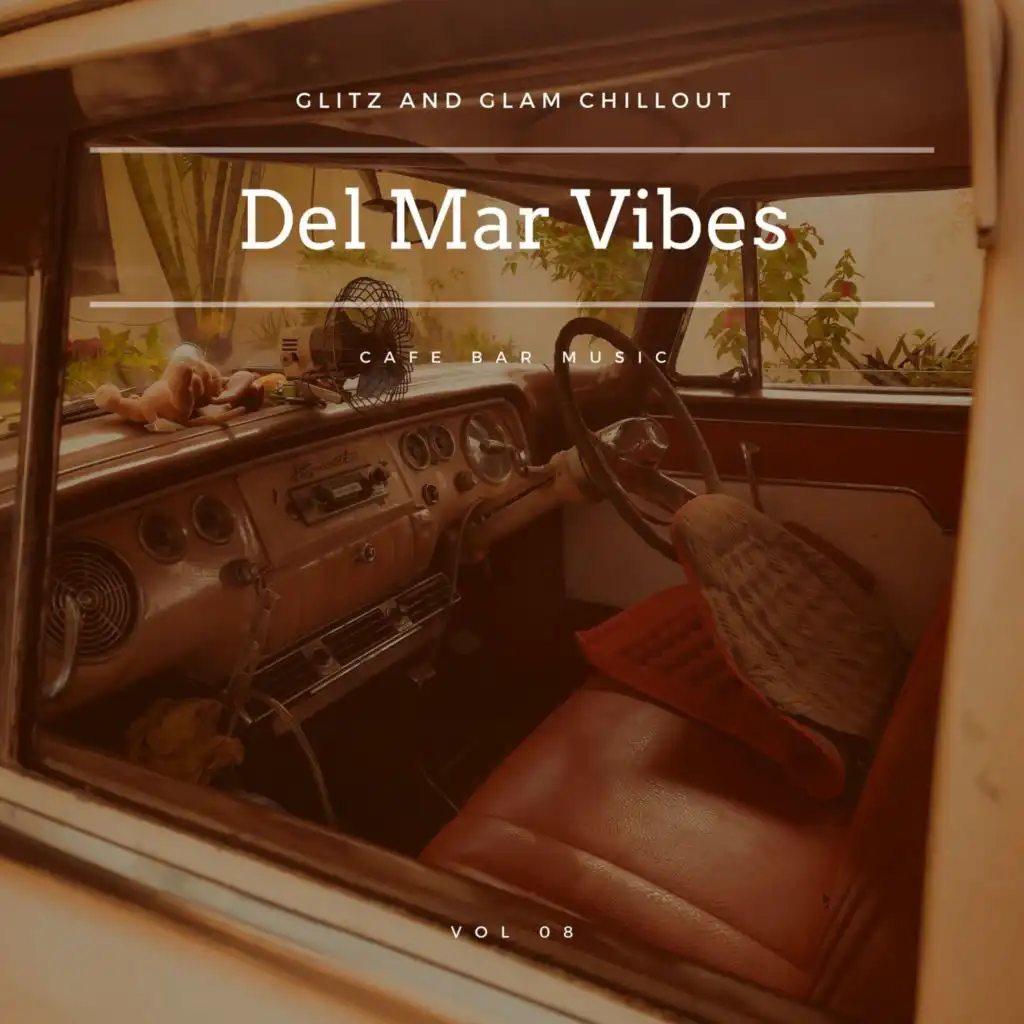 Del Mar Vibes - Glitz And Glam Chillout Cafe Bar Music, Vol 08