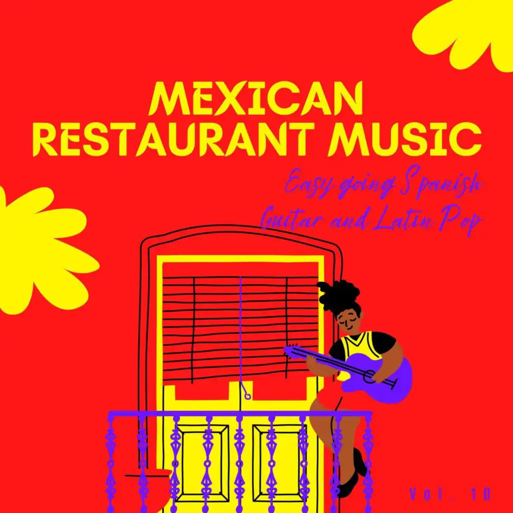 Mexican Restaurant Music - Easy Going Spanish Guitar And Latin Pop, Vol. 10