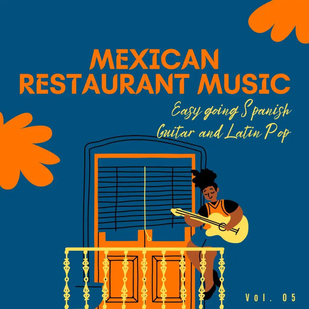 Mexican Restaurant Music - Easy Going Spanish Guitar And Latin Pop, Vol. 05