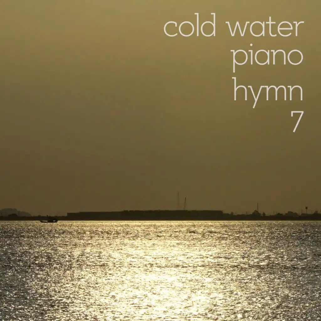 Cold Water Piano Hymn 7