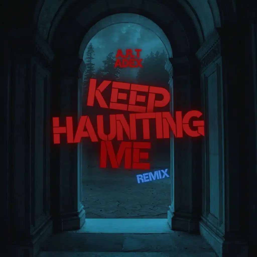 Keep Haunting Me (Remix) [feat. Adex]