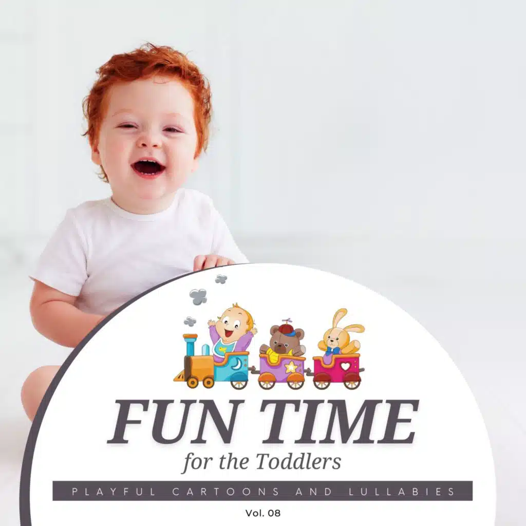 Fun Time For The Toddlers - Playful Cartoons And Lullabies, Vol. 08