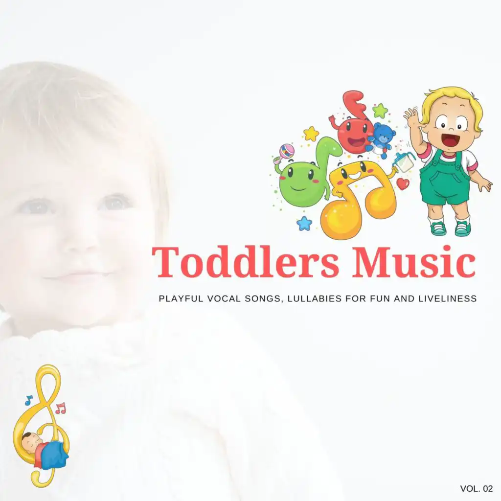 Toddlers Music - Playful Vocal Songs, Lullabies For Fun And Liveliness, Vol. 02
